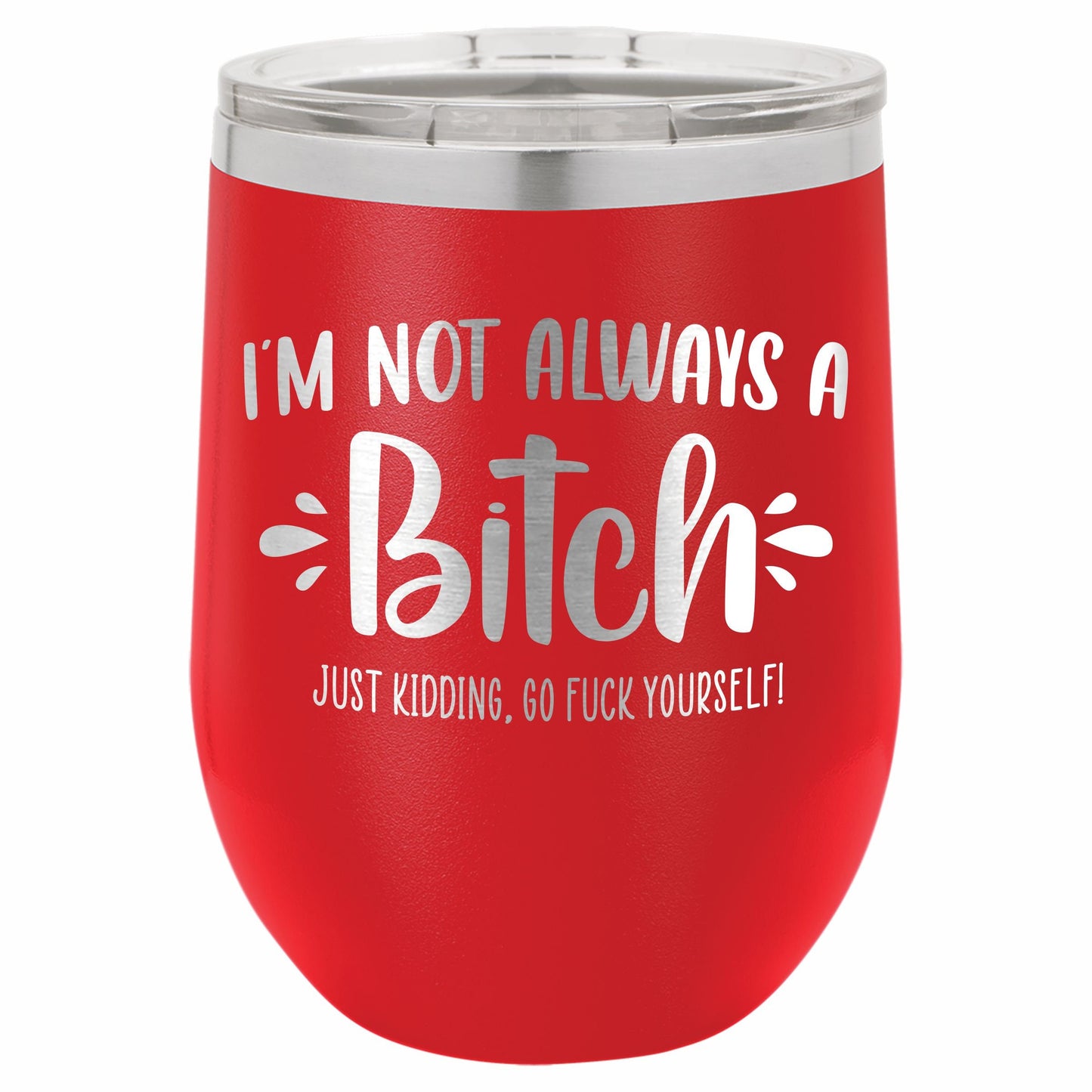 I'm Not Always a B*tch / Funny Etched Stemless Wine Tumbler / Birthday Gift / Gift for Her / Best Friend Tumbler | Valentine's Day Gift