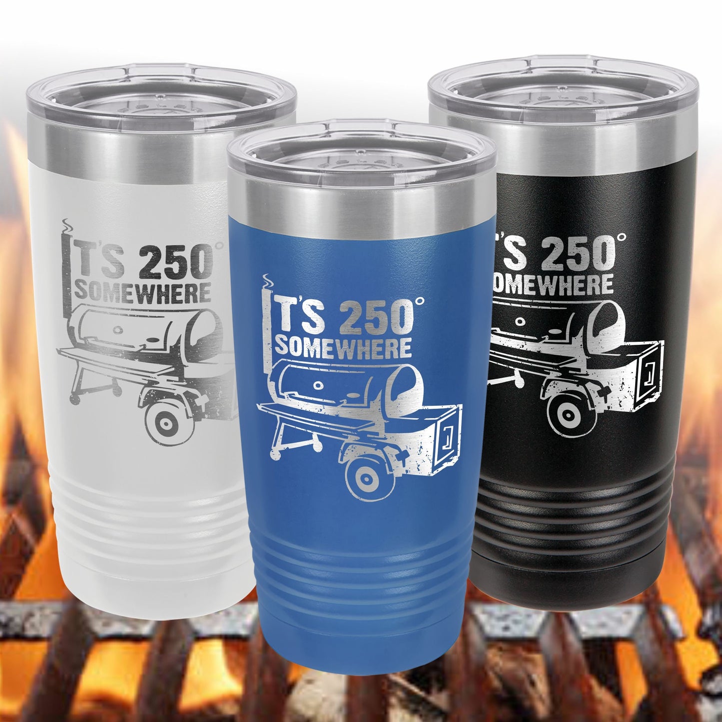 It's 250 Degrees Somewhere / Smoking Meat Tumbler / BBQ / Outdoor Cooking / Funny Tumbler / Etched Insulated Tumbler | Valentine's Day Gift