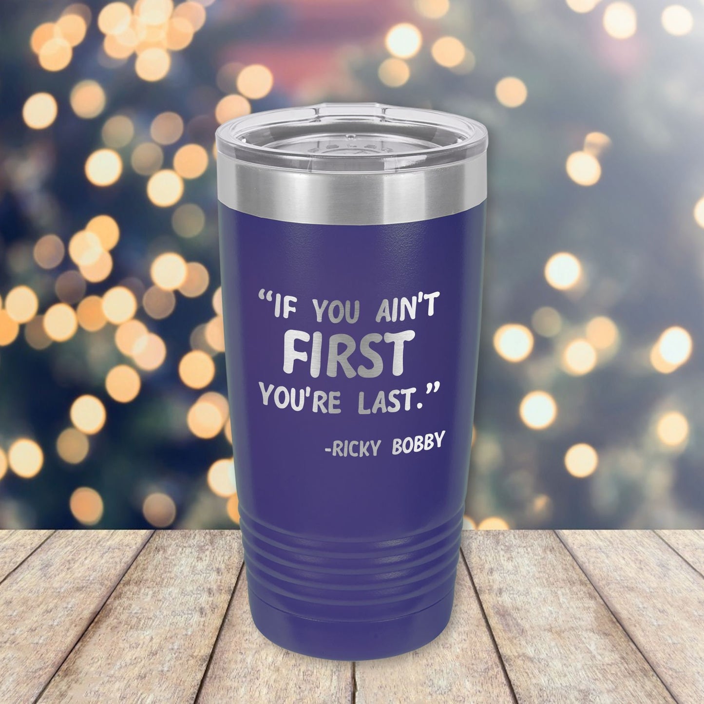 If You Ain't First, You're Last / Ricky Bobby / Etched Insulated Tumbler | Valentine's Day Gift