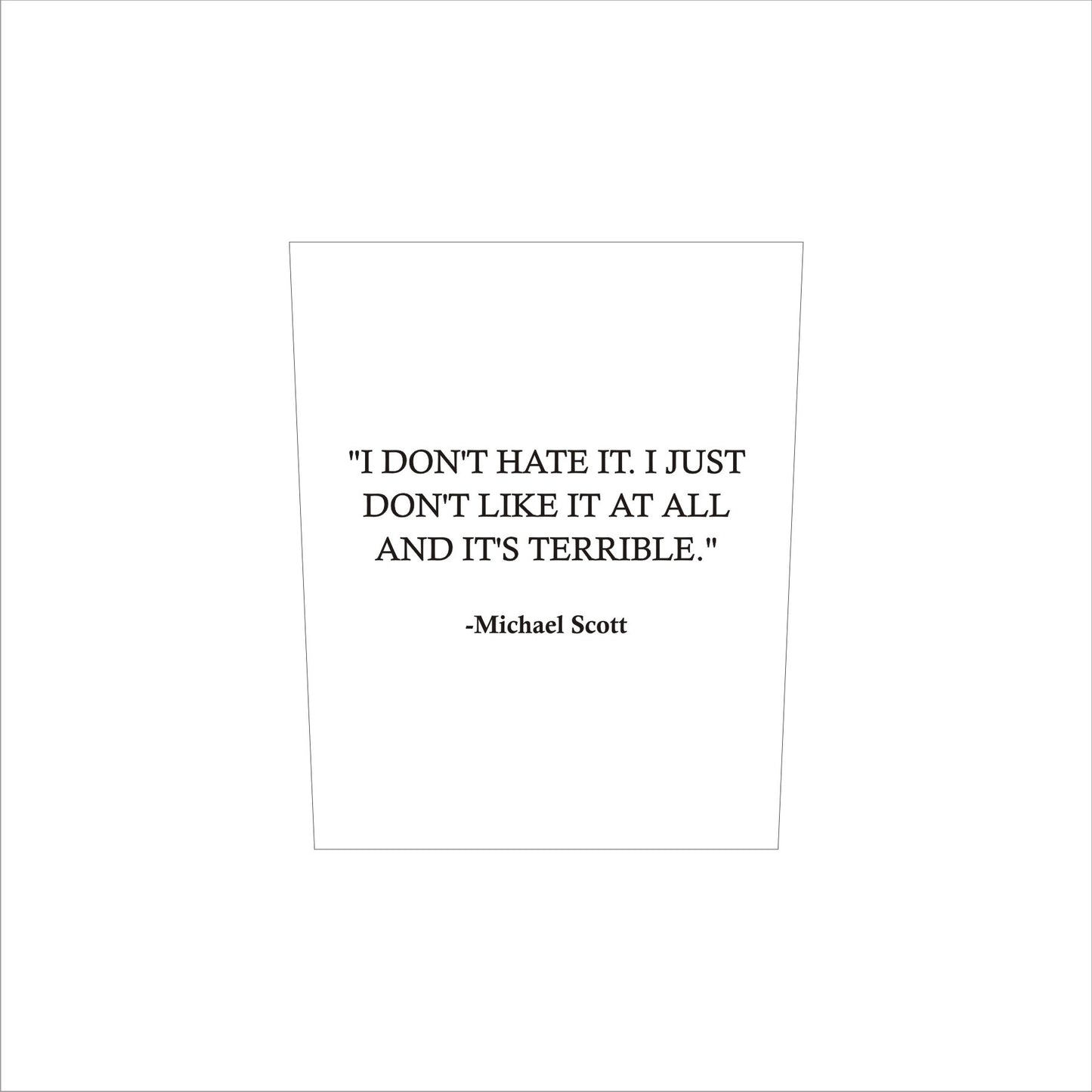 Michael Scott I Don't Hate It The Office Whiskey Glass / Father's Day Gift / Valentine's Day Gift