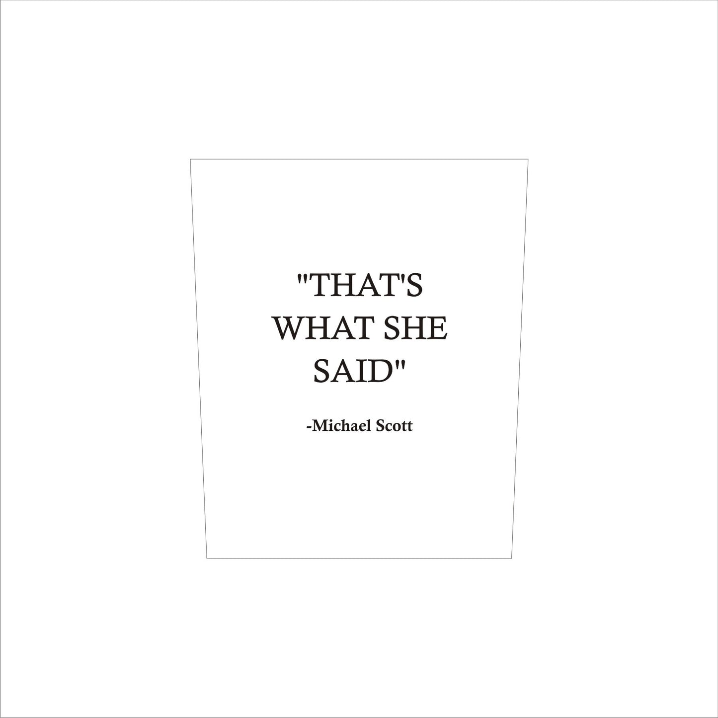Michael Scott That's What She Said The Office Whiskey Glass / Father's Day Gift / Valentine's Day Gift