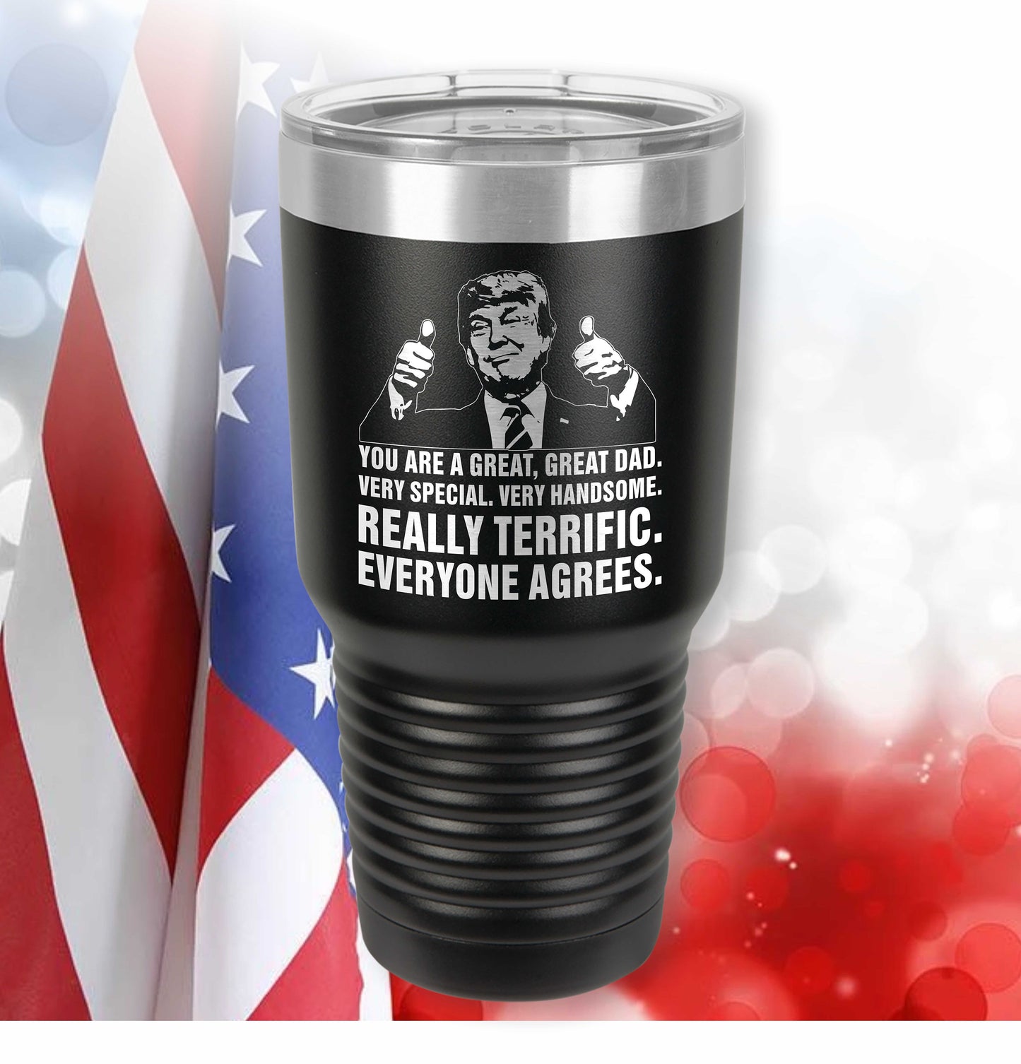 Trump Dad Etched Tumbler  Great Dad. Very Special Very Handsome. Really Terrific.    / Father's Day Gift / Valentine's Day Gift