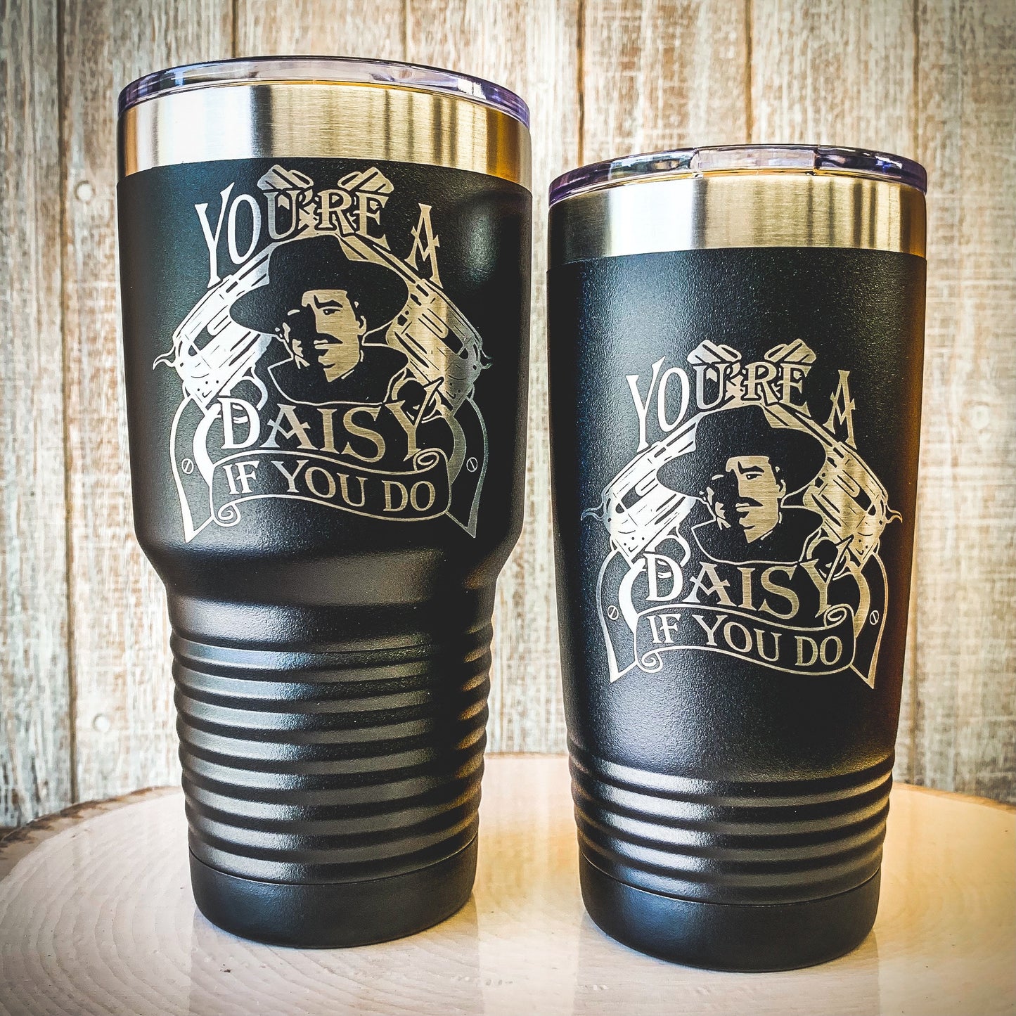 Doc Holliday You're A Daisy Etched Tumbler / Father's Day Gift / Valentine's Day Gift