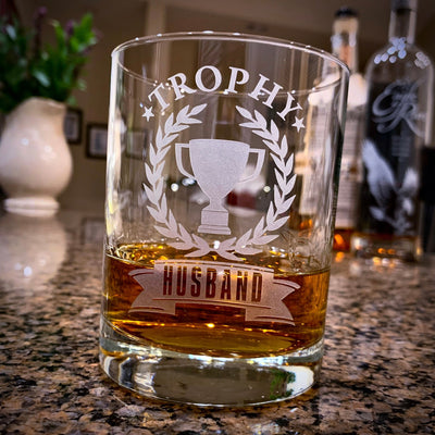 Trophy Husband Whiskey Glass    / Father's Day Gift