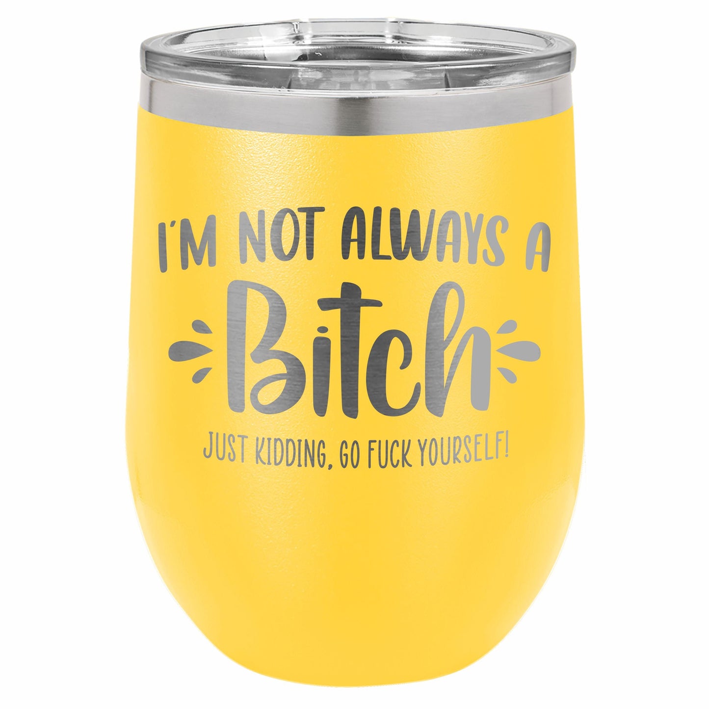 I'm Not Always a B*tch / Funny Etched Stemless Wine Tumbler / Birthday Gift / Gift for Her / Best Friend Tumbler | Valentine's Day Gift