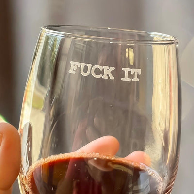 Fuck It Wine Glass | Funny Stemless Wine Glass |  Engraved Wine Glass | Gift for Her | Engraved Wine Glasses | Gift for Friend / Valentine's Day Gift