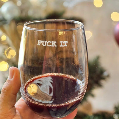 Fuck It Wine Glass | Funny Stemless Wine Glass |  Engraved Wine Glass | Gift for Her | Engraved Wine Glasses | Gift for Friend / Valentine's Day Gift