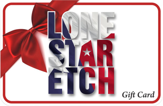 Lone Star Etch Gift Card    / Father's Day Gift / Valentine's Day Gift