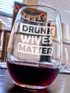Drunk Wives Matter Engraved Stemless Wine Glass    / Father's Day Gift