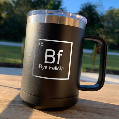 Bye Felicia  Periodic Table  Etched Coffee Mug    / Christmas Gift