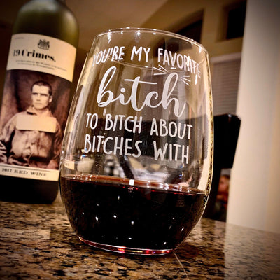 Favorite Bitch Friends  Engraved Stemless Wine Glass  Funny Wine Glass  Fun Wine Glass  Wine Lover Gift  Best Friend Gift    / Christmas Gift
