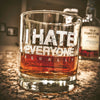 I Hate Everyone Equally Whiskey Glass    / Christmas Gift