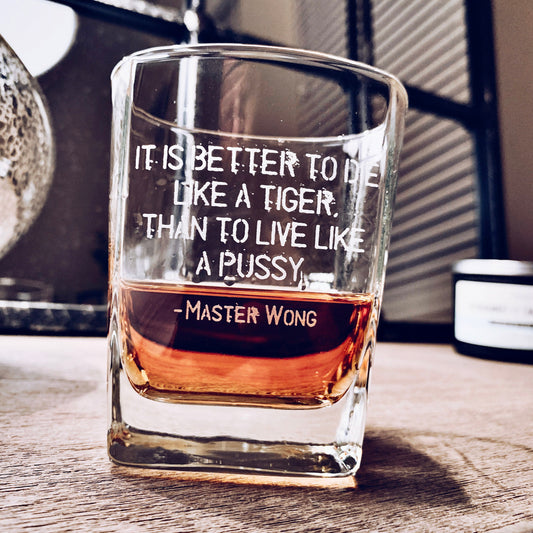 Master Wong Quote Whiskey Glass / Father's Day Gift / Valentine's Day Gift