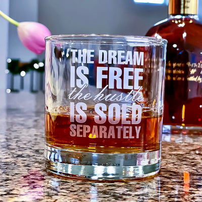 The Dream Is Free Quote Whiskey Glass    / Christmas Gift