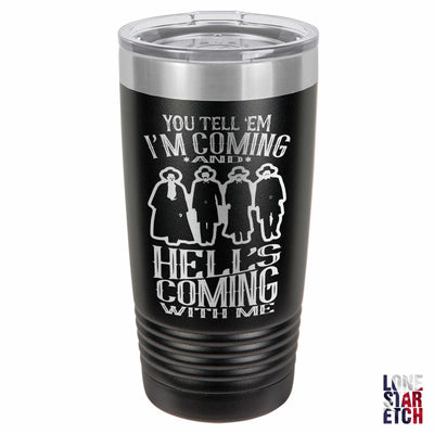 Doc Holliday Squad Hell's Coming With Me / Laser Etched Insulated Powder Coated Tumbler with Lid / Gift for Him / Valentine's Day Gift
